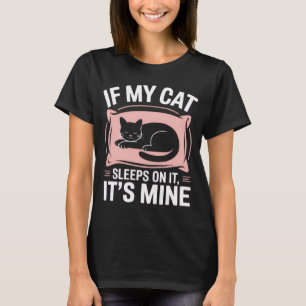 If My Cat Sleeps On It, It’s Mine - Funny Women T-Shirt