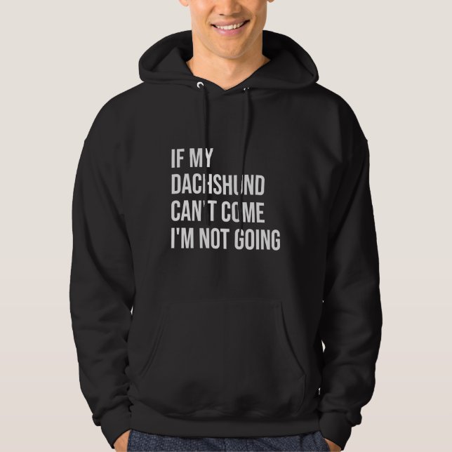 If My Dachshund Can T Come I M Not Going For Women Hoodie (Front)