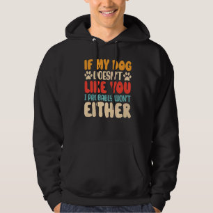 If My Dog Doesn't Like You I Won't Either Retro D Hoodie