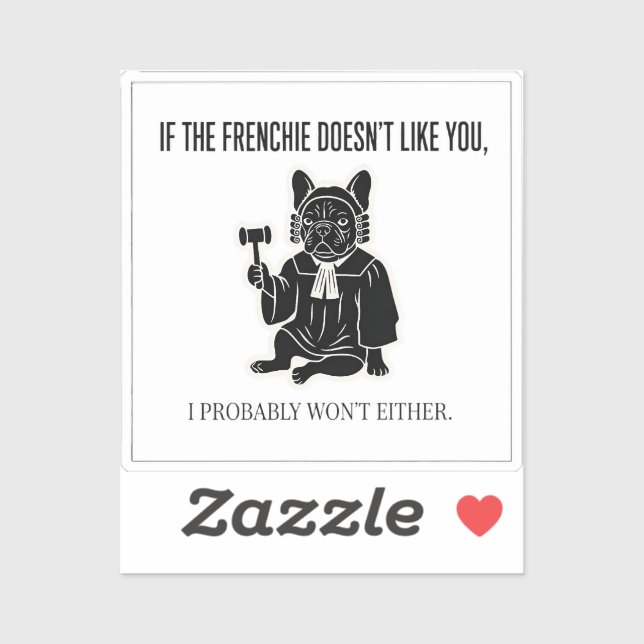If My Frenchie Doesn’t Like You Neither Do I Funny (Sheet)