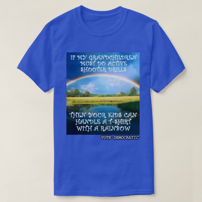 If My Grandchildren Must Do Active Shooter Drills  T-Shirt (Design Front)