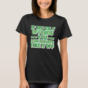 If My Kilt Offends You Funny St Patrick's Day Iris T-Shirt