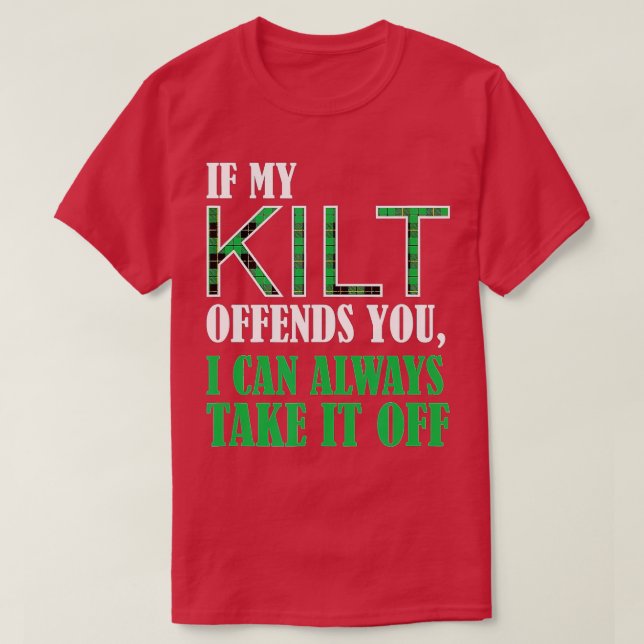 If My Kilt Offends You Funny St T-Shirt (Design Front)
