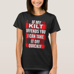 If My Kilt Offends You  Scotsman T-Shirt