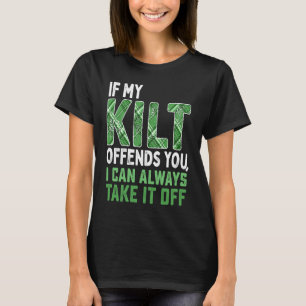 If My Kilt Offends You St Patrick's Day T-Shirt