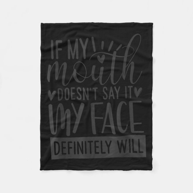 If My Mouth Doesn’t Say It, Funny Sarcastic Quotes Fleece Blanket (Front)