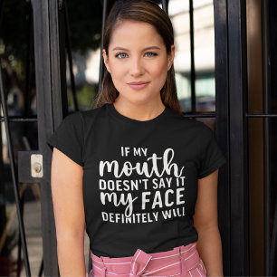 If my Mouth Doesn't say it funny sarcastic T-Shirt