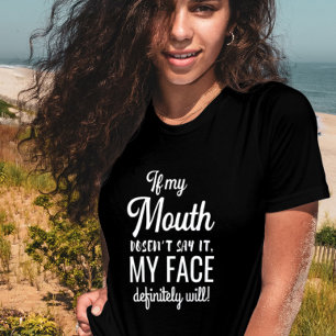 If My Mouth Doesnt Say It My Face Definitely Shirt