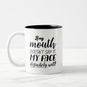 If My Mouth Doesn't Say It My Face Definitely Will Two-Tone Coffee Mug