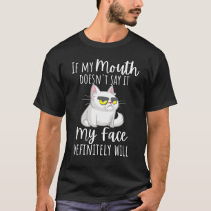 If My Mouth Doesnt Say It My Face Will Grumpy Face T-Shirt