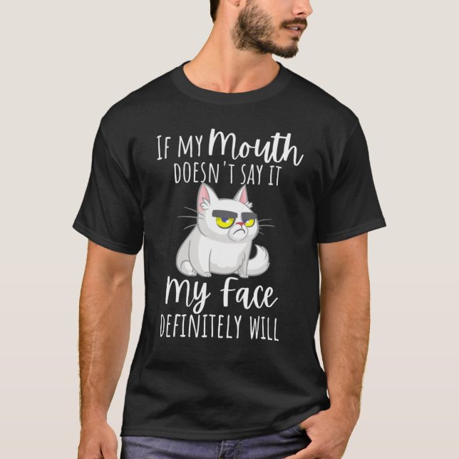 If My Mouth Doesnt Say It My Face Will Grumpy Face T-Shirt (Front)