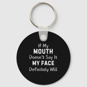 If My Mouth Doesn't Say Sarcastic Saying Funny Quo Key Ring