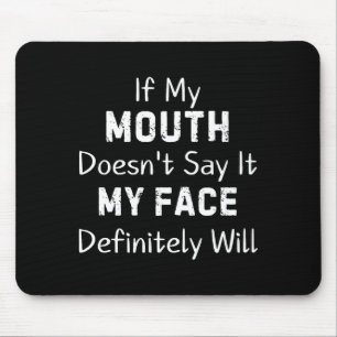 If My Mouth Doesn't Say Sarcastic Saying Funny Quo Mouse Mat