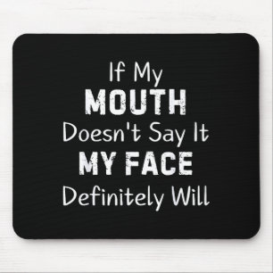 If My Mouth Doesn't Say Sarcastic Saying Funny Quo Mouse Mat