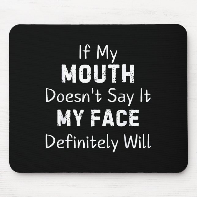 If My Mouth Doesn't Say Sarcastic Saying Funny Quo Mouse Mat (Front)