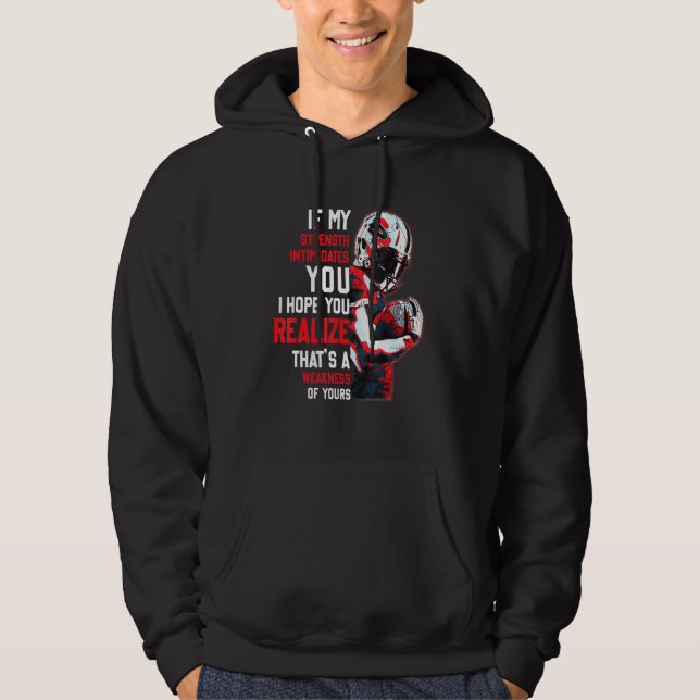 If My Strength Intimidates You Rugby Player Hoodie (Front)