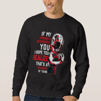 If My Strength Intimidates You Rugby Player Sweatshirt