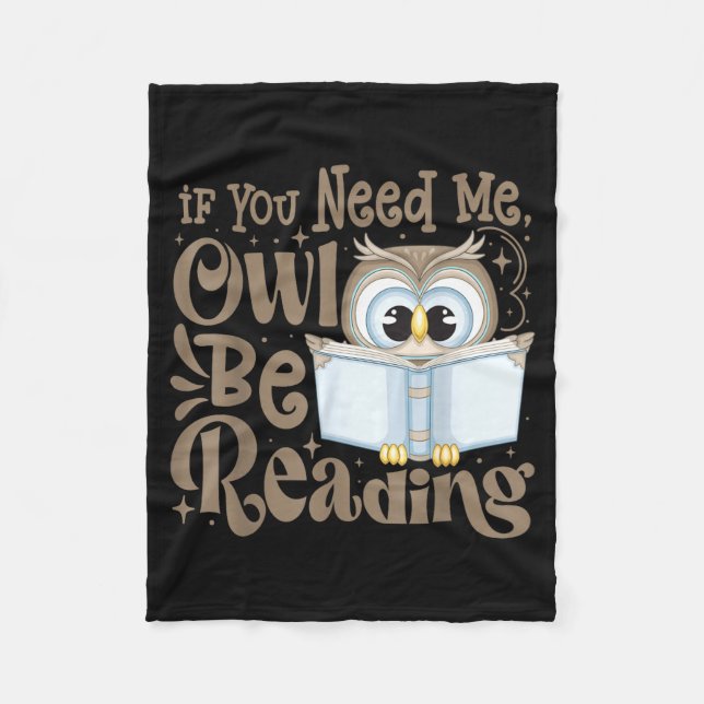 If need owl be reading funny book lover students fleece blanket (Front)