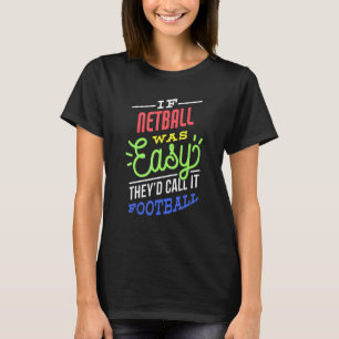 If Netball Was Easy Saying Funny Netball Player T-Shirt