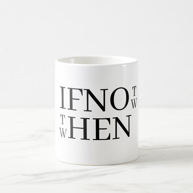 If Not Now Coffee Mug (Center)