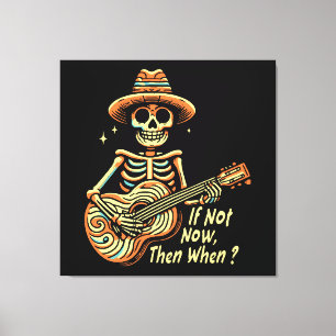 If Not Now, Then When Canvas Print