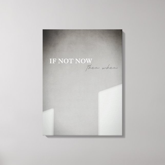 If Not Now Then When Canvas Print (Front)