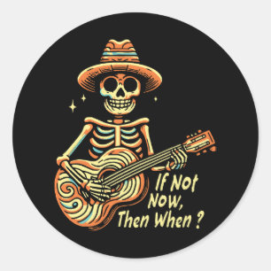 If Not Now, Then When Classic Round Sticker