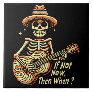 If Not Now, Then When Tile