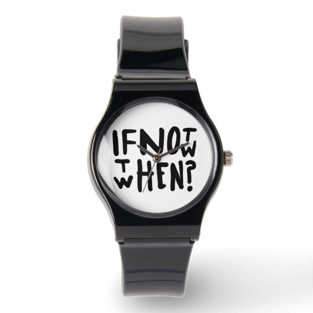 If not now, then when? Watch (Front)