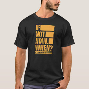 If Not Now When Gun Control Now Anti Gun Slogan 2 T-Shirt