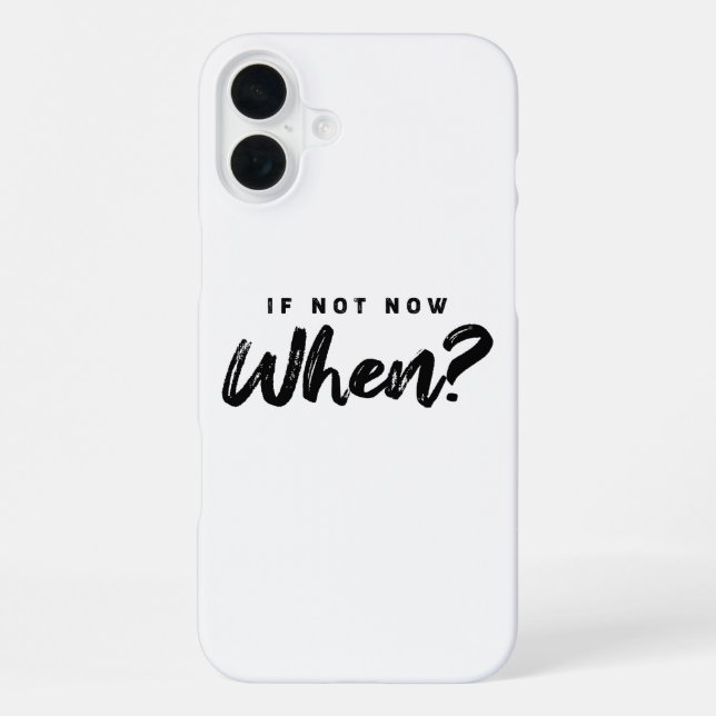 If not now when ? Motivation  iPhone Case (Back)