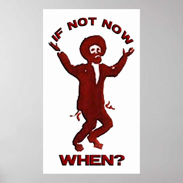 If not Now when Poster (Front)