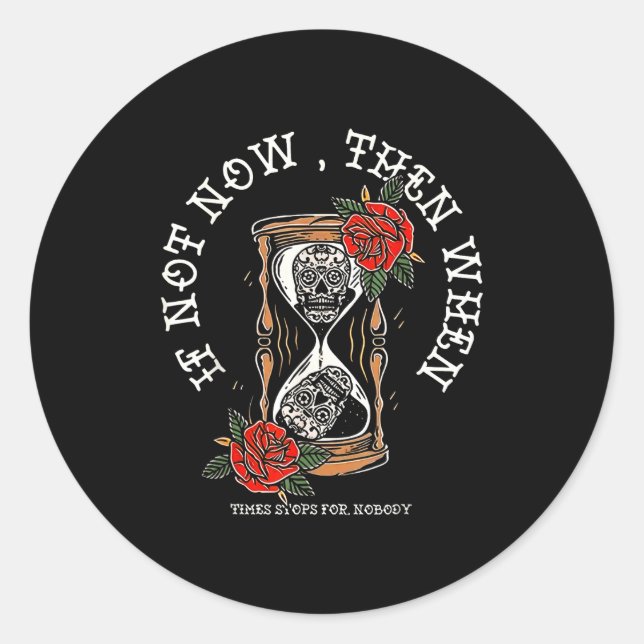 If Not Then When Hourglass Classic Round Sticker (Front)