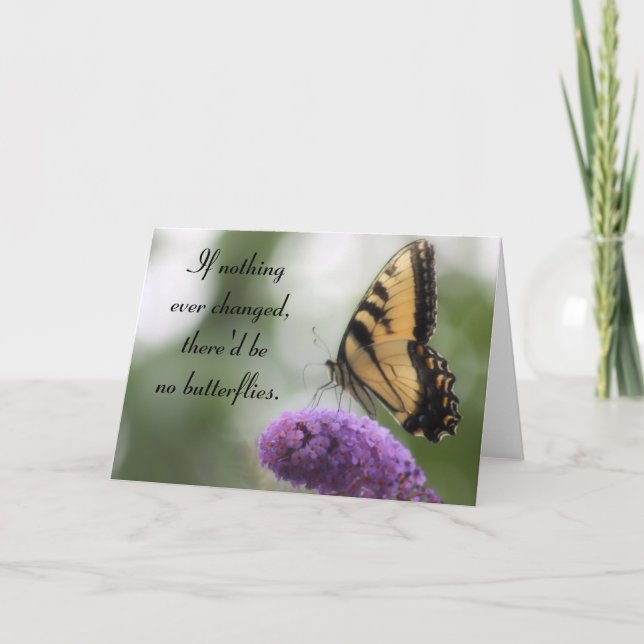 "If nothing ever changed..." Butterfly Quote Card (Front)