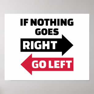If nothing goes right go left poster