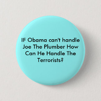 IF Obama can't handle Joe The Plumber How Can H... 6 Cm Round Badge