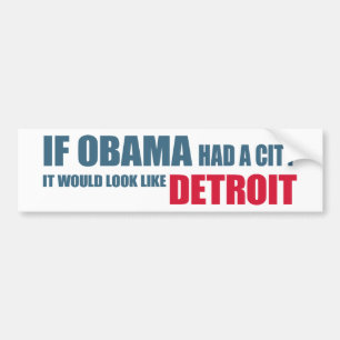 If Obama Had A City, It Would Look like Detroit Bumper Sticker