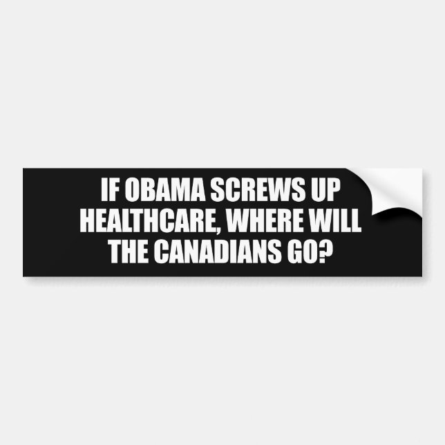 IF OBAMA SCREWS UP HEALTHCARE BUMPER STICKER (Front)