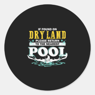 If On Dry Land Return To Pool Swim Team Funny Swim Classic Round Sticker