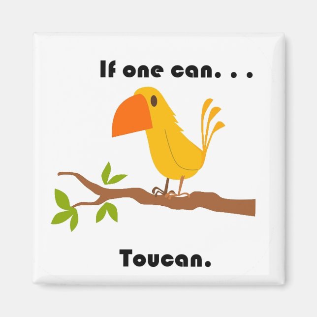 If One Can. . .Toucan, Funny Pun Cartoon Magnet (Front)