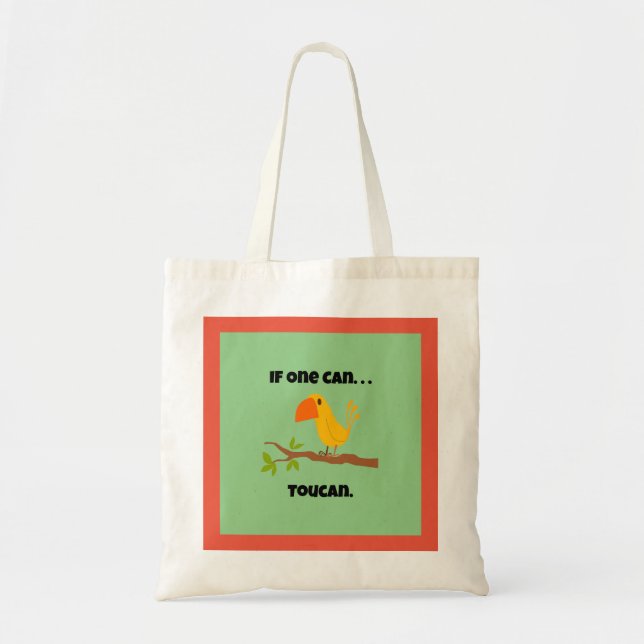 If One Can. . .Toucan, Funny Pun Cartoon Tote Bag (Front)