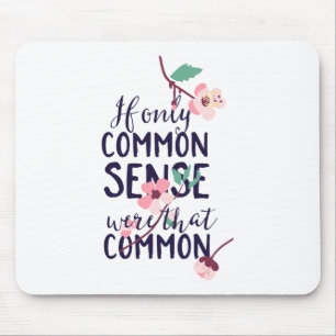 If Only Common Sense Were That Common Mouse Mat