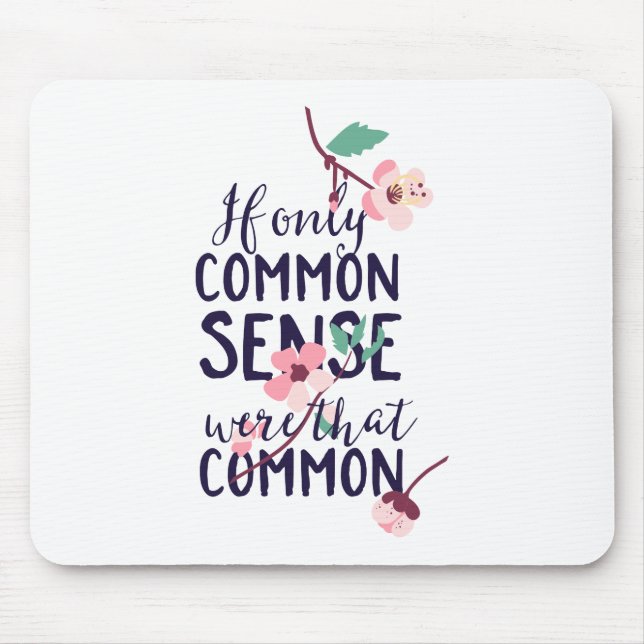 If Only Common Sense Were That Common Mouse Mat (Front)
