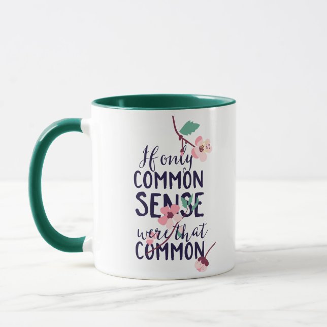 If Only Common Sense Were That Common Mug (Left)