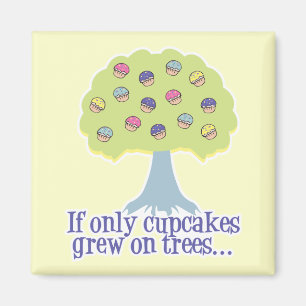 If only Cupcakes on Trees Magnet
