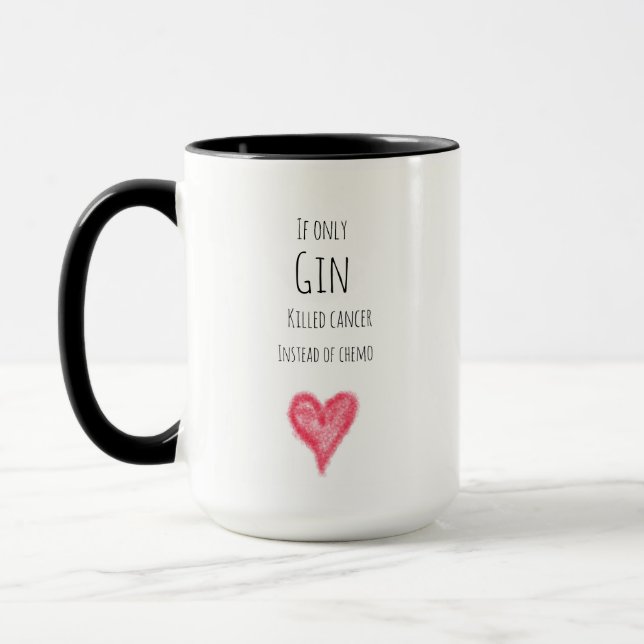 If only Gin killed cancer instead of chemo Mug (Left)