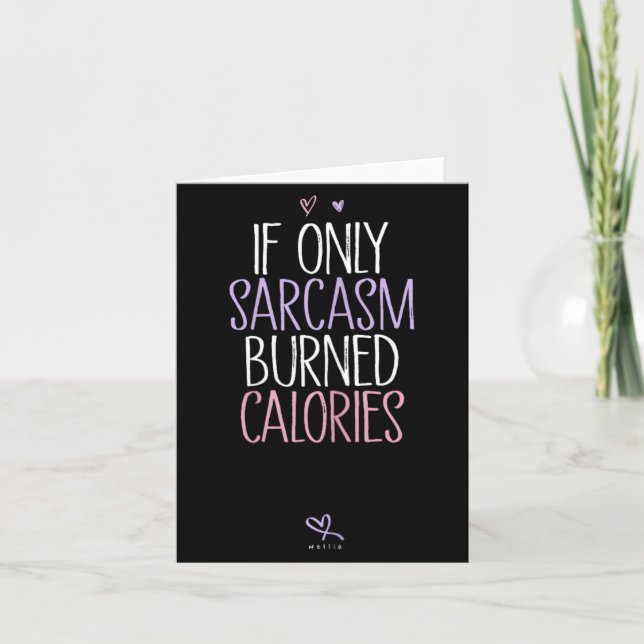 If Only Sarcasm Burned Calories Sarcastic Card (Front)