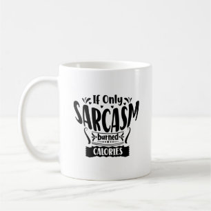 If Only Sarcasm Burned Calories Typography Mug