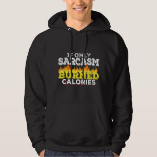 If Only Sarcasm Burned Calories Workout Motivation Hoodie