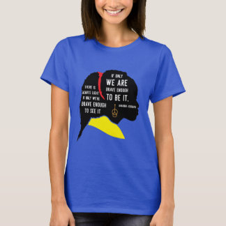 If only we're brave enough to be it. Amanda Gorman T-Shirt